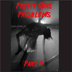 Pretty Girl Problems - Part II: Just Please Die