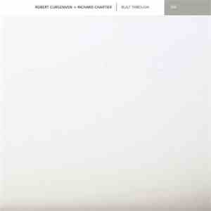 Robert Curgenven + Richard Chartier - Built Through