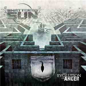 Shattered Sun - The Evolution Of Anger