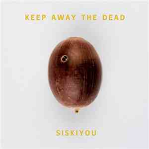 Siskiyou - Keep Away The Dead