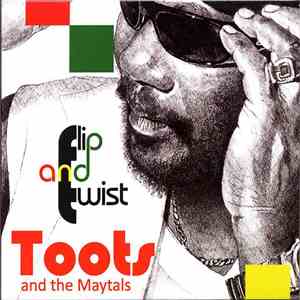 Toots And The Maytals - Flip And Twist