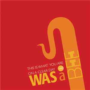 Was A Bee - This Is What You Are / On A Clear Day