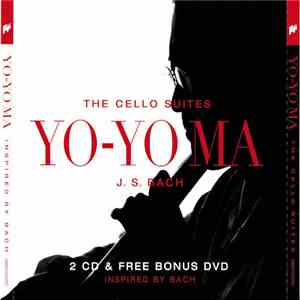 Yo-Yo Ma, J. S. Bach - The Cello Suites (Inspired By Bach)
