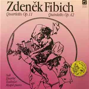 Zdeněk Fibich, Suk Quartet, Jaroslav Kvapil - Quartetto Op. 11 – Quintetto Op. 42