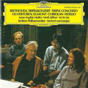 Beethoven - Anne-Sophie Mutter, Mark Zeltser, Yo Yo Ma, Berliner Philharmoniker, Herbert von Karajan - Tripelkonzert • Triple Concerto / Ouvertüren: Egmont • Coriolan • Fidelio