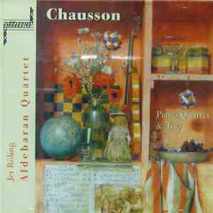 Ernest Chausson, Aldebaran Quartet - Chausson ● Piano Quartet & Trio