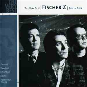 Fischer-Z - The Very Best Fischer Z Album Ever
