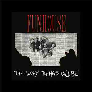 Funhouse  - The Way Things Will Be