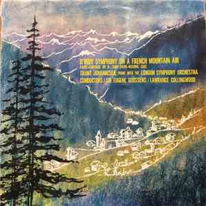 Grant Johannesen, Sir Eugene Goossens, Lawrance Collingwood - D'indy: Symphony on a French Mountain Air, Op. 25