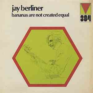 Jay Berliner - Bananas Are Not Created Equal