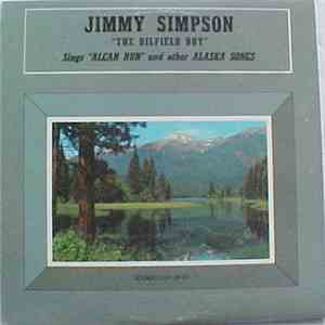 Jimmy Simpson  - "The Oilfield Boy" Sings "Alcan Run" And Other Alaska Songs