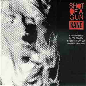 Kane - Shot Of A Gun