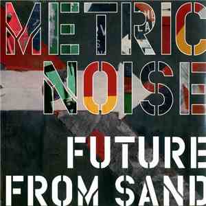 Metric Noise - Future From Sand