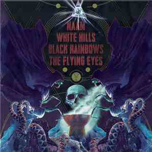Naam , White Hills, Black Rainbows, The Flying Eyes - 4-Bands Split Vol.1