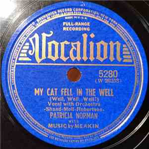 Patricia Norman With Music By Meakin  - My Cat Fell In The Well (Well, Well, Well!)