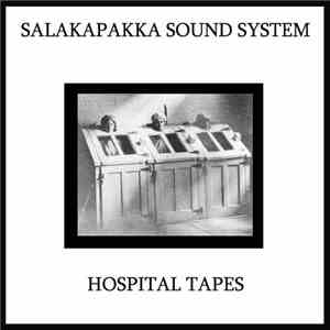 Salakapakka Sound System - Hospital Tapes
