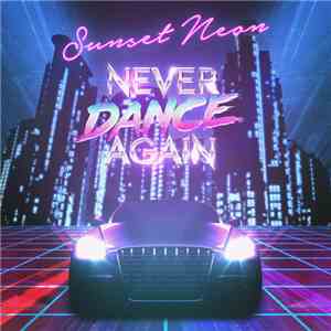Sunset Neon  - Never Dance Again