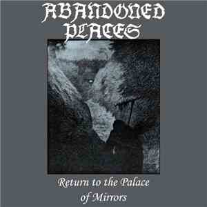 Abandoned Places - Return To The Palace Of Mirrors