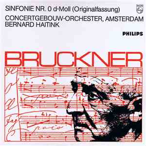 Anton Bruckner, Concertgebouw-Orchester, Amsterdam, Bernard Haitink - Sinfonie Nr. 0 D-Moll (Originalfassung)