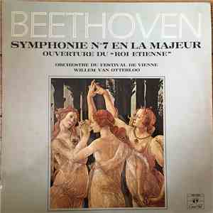Beethoven / Orchestre Du Festival De Vienne, Willem Van Otterloo - Symphonie N° 7 En La Majeur Op 92 - Ouverture Du Roi Etienne