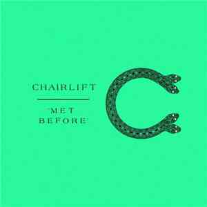 Chairlift - Met Before