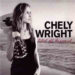 Chely Wright - Lifted Off The Ground