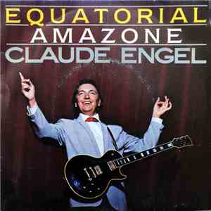 Claude Engel - Equatorial / Amazone
