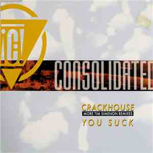 Consolidated - Crackhouse / You Suck (More Tim Simenon Remixes)