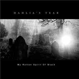 Dahlia's Tear - My Rotten Spirit Of Black