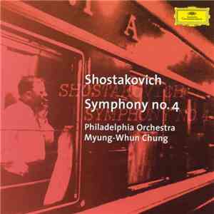 Dmitri Shostakovich, Philadelphia Orchestra, Myung-Whun Chung - Symphony No. 4