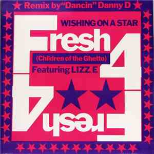 Fresh 4 (Children Of The Ghetto) Featuring Lizz. E - Wishing On A Star ("Dancin" Danny D Remix)