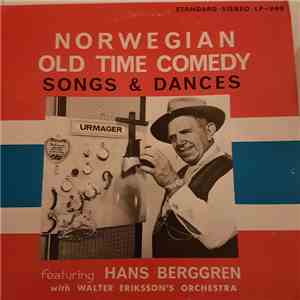 Hans Berggren, Walter Eriksson's Orchestra - Norwegian Old Time Comedy Songs And Dances