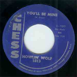 Howlin' Wolf - You'll Be Mine / Going Down Slow