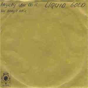 Liquid Gold - Anyway You Do It