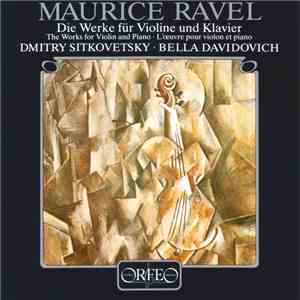 Maurice Ravel, Dmitry Sitkovetsky, Bella Davidovich - The Works For Violin And Piano