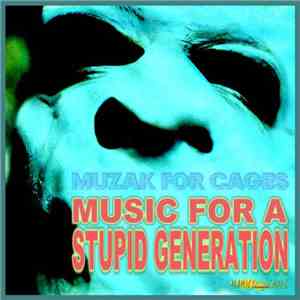 Muzak For Cages - Music For A Stupid Generation