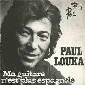 Paul Louka - Ma Guitare N'est Plus Espagnole