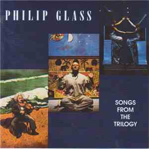 Philip Glass - Songs From The Trilogy