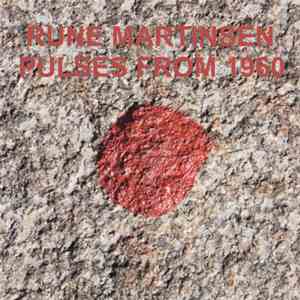 Rune Martinsen - Pulses From 1960