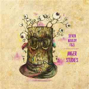 Seven Mouldy Figs - Anger Studies