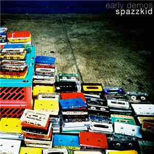 Spazzkid - Early Demos (2004 - 2006)