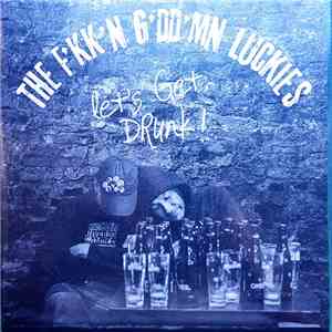 The F'kk'n G'dd'mn Luckies - Let's Get Drunk