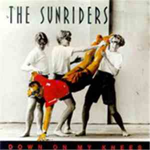 The Sunriders - Down On My Knees