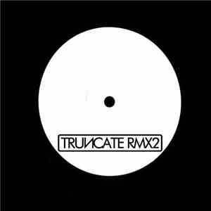 Truncate - Remixed Part 2