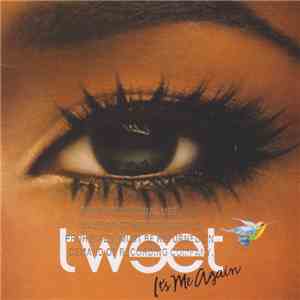 Tweet - It's Me Again