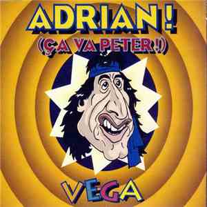 Vega  - Adrian ! (Ca Va Peter)