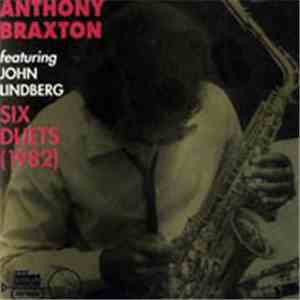 Anthony Braxton Featuring John Lindberg - Six Duets