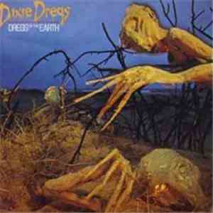 Dixie Dregs - Dregs Of The Earth