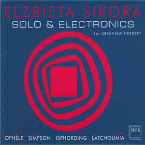 Elżbieta Sikora - Solo & Electronics (For Zbigniew Herbert)