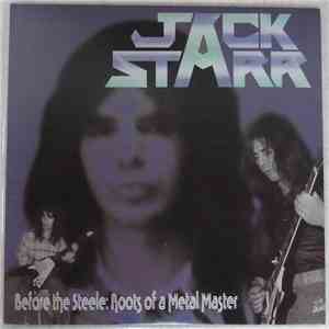Jack Starr  - Before The Steele: Roots Of A Metal Master